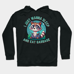 I just wanna sleep and eat garbage Hoodie